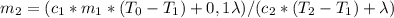 m_2=(c_1*m_1*(T_0-T_1)+0,1\lambda)/(c_2*(T_2-T_1)+\lambda)