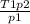 \frac{T1p2}{p1}