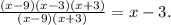 \frac{(x-9)(x-3)(x+3)}{(x-9)(x+3)} =x-3.