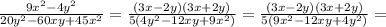 \frac{9 x^{2} -4 y^{2} }{20 y^{2}-60xy+45 x^{2} } = \frac{(3x-2y)(3x+2y)}{5(4 y^{2} -12xy+9 x^{2}) } =\frac{(3x-2y)(3x+2y)}{5(9 x^{2} -12xy+4y ^{2} ) } =