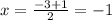 x= \frac{-3+1}{2} = -1