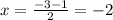 x= \frac{-3-1}{2} = -2