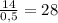 \frac{14}{0,5} = 28