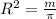 R^2 = \frac{m}{ \pi }