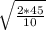 \sqrt{ \frac{2*45}{10} }