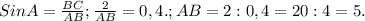 SinA= \frac{BC}{AB} ; \frac{2}{AB} = 0,4.; AB= 2:0,4=20:4=5.