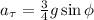 a_\tau = \frac{3}{4} g \sin{ \phi }