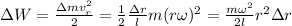 \Delta W = \frac{ \Delta m v_r^2 }{2} = \frac{1}{2} \frac{ \Delta r }{l} m ( r \omega )^2 = \frac{ m \omega^2 }{2l} r^2 \Delta r