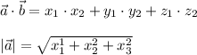 \vec a\cdot \vec b=x_1\cdot x_2+y_1\cdot y_2+z_1\cdot z_2 \\ \\ |\vec a|= \sqrt{x_1^1+x_2^2+x_3^2}