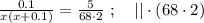 \frac{ 0.1 }{ x ( x + 0.1 ) } = \frac{5}{ 68 \cdot 2 } \ ; \ \ \ || \cdot ( 68 \cdot 2 )