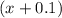 ( x + 0.1 )