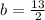 b=\frac{13}{2}