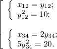 \left[ \begin{array}{l} \left\{ \begin{array}{l} x_{12} = y_{12} ; \\ y_{12}^2 = 10 ; \end{array} \\ \\ \left\{ \begin{array}{l} x_{34} = 2 y_{34} ; \\ 5 y_{34}^2 = 20 . \end{array} \end{array}