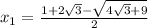 x_1 = \frac{ 1 + 2\sqrt{3} - \sqrt{ 4\sqrt{3} + 9 } }{2}