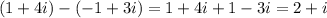 (1+4i) - (-1+3i) = 1+4i + 1 - 3i = 2+i