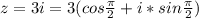 z=3i=3(cos\frac{\pi}{2}+i*sin\frac{\pi}{2})