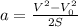 a= \frac{ V^{2} -V_{0} ^{2} }{2S}