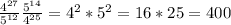 \frac{ 4^{27} }{ 5^{12} } \frac{ 5^{14} }{ 4^{25} } = 4^{2}* 5^{2} =16*25= 400