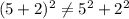 (5+2)^2 \neq 5^2 + 2^2