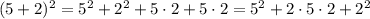 (5+2)^2 = 5^2 + 2^2 + 5 \cdot 2 + 5 \cdot 2 = 5^2 + 2 \cdot 5 \cdot 2 + 2^2