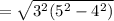 = \sqrt{ 3^2 ( 5^2 - 4^2 ) }