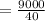 = \frac{9000}{40}