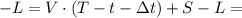 - L = V \cdot ( T - t - \Delta t ) + S - L =