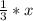 \frac{1}{3} * x