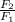 \frac{F_{2} }{F_{1} }