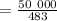 = \frac{ 50 \ 000 }{483}