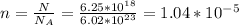 n=\frac{N}{N_A}= \frac{6.25*10^{18}}{6.02*10^{23}} =1.04*10^{-5}