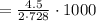 = \frac{ 4.5 }{ 2 \cdot 728 } \cdot 1000