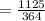 = \frac{ 1125 }{ 364 }