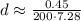 d \approx \frac{ 0.45 }{ 200 \cdot 7.28 }