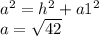 a^{2}= h^{2} + a1^{2} \\ a= \sqrt{42}