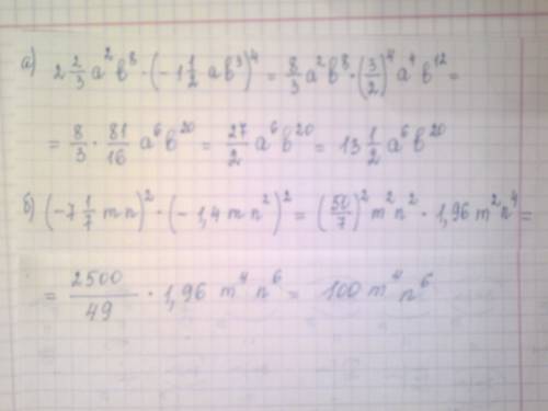 Выражения: a)2 2/3 *a^2b^8 *(- 1 1/2a b^3)^4= 1/7 m n)^2*(-1,4m n^2)^2= если