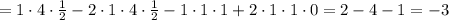 =1\cdot 4\cdot \frac{1}{2} -2\cdot 1\cdot 4\cdot \frac{1}{2} -1\cdot 1\cdot 1+2\cdot 1\cdot1\cdot 0=2-4-1=-3