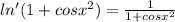 ln'(1+cosx^{2})= \frac{1}{1+cosx^{2}}