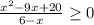 \frac{x^2-9x+20}{6-x} \geq 0