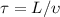 \tau=L/\upsilon