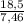 \frac{18,5}{7,46}