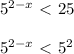 5^{2-x}\ \textless \ 25 \\ \\ 5^{2-x}\ \textless \ 5^2