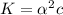 K = \alpha^2c