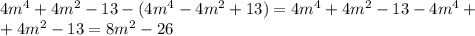 4 m^{4}+4 m^{2} -13-(4m^4-4m^2+13)=4m^4+4m^2-13-4m^4+ \\ +4m^2-13=8m^2-26