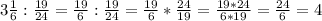 3 \frac{1}{6}: \frac{19}{24}= \frac{19}{6}: \frac{19}{24} =\frac{19}{6}* \frac{24}{19}=\frac{19*24}{6*19}= \frac{24}{6} =4