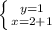 \left \{ {{y=1} \atop {x=2+1}} \right.