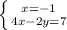 \left \{ {x=-1} \atop {4x-2y=7}} \right.