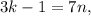 3k - 1 = 7 n ,