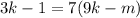 3k - 1 = 7 ( 9k - m )