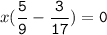 x(\tt\displaystyle\frac{5}{9}-\frac{3}{17})=0